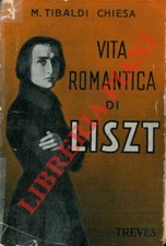 TIBALDI CHIESA Maria - Vita romantica di Liszt. (2-68882)