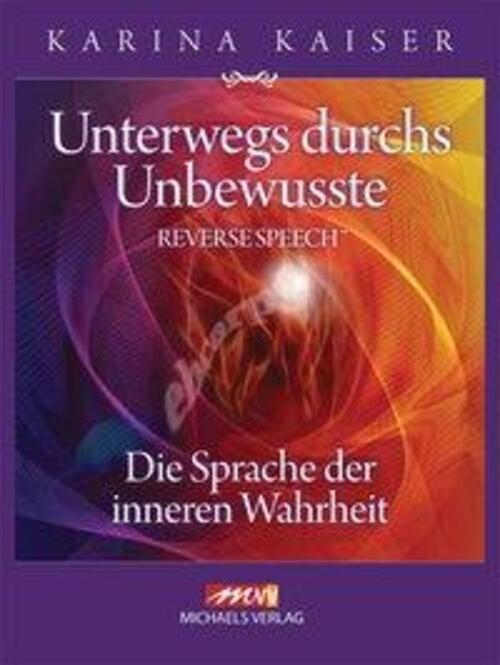 Unterwegs Durchs Unbewusste - Reverse Speech | Karina Kaiser | Buch |