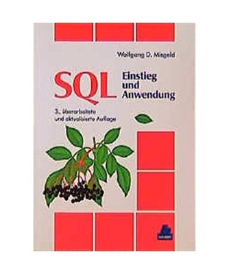 SQL - Einstieg und Anwendung: Mit SQL-2, IBM DB2, IBM SQL/DS, Informix SQL, Orac