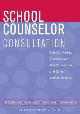 School Counselor Consultation: Skills for Working Effectively ...