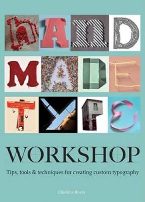 Handmade Type Workshop: Tips, Tools  Techniques for Creating Custo - VERY GOOD