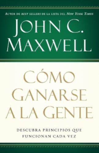 John C. Maxwell Cómo ganarse a la gente (Paperback) - Picture 1 of 1