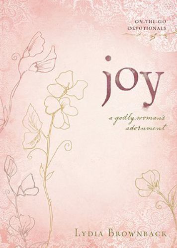 Joy: A Godly Woman's Adornment; On-the-G- 1433513013, paperback, Lydia Brownback