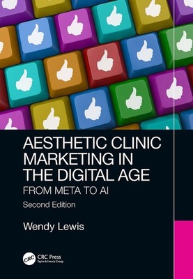 Aesthetic Clinic Marketing in the Digital Age: From Meta to AI by Wendy Lewis Pa
