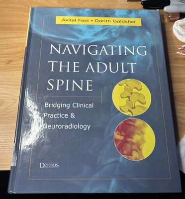 NAVIGATING THE ADULT SPINE: BRIDGING CLINICAL PRACTICE AND By Fast Avital Md