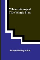 Robert Mcreynolds | Where Strongest Tide Winds Blew | Taschenbuch | Englisch