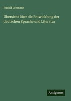 Rudolf Lehmann | ÜBersicht üBer Die Entwicklung Der Deutschen Sprache Und...