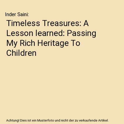 Timeless Treasures: A Lesson learned: Passing My Rich Heritage To Children, Inde