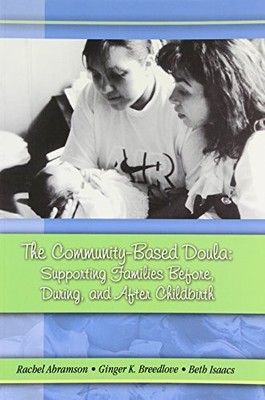 THE COMMUNITY-BASED DOULA: SUPPORTING FAMILIES BEFORE, By Rachel Abramson VG