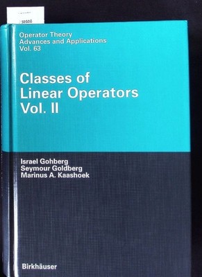 Classes of linear operators. Operator Theory, Advances and Applications; Volume