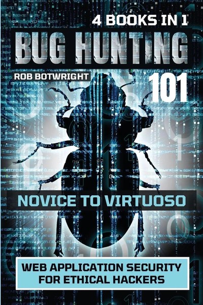 Bug Hunting 101 | Web Application Security For Ethical Hackers | Rob Botwright-image
