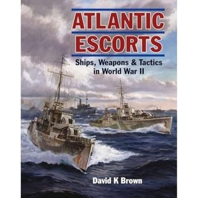 Atlantic Escorts: Ships, Weapons & Tact... by David K Brown Paperback / softback