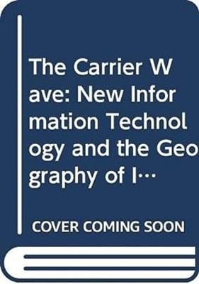 Die Carrier Wave: Neue Informationstechnologie Und Die Geographie O