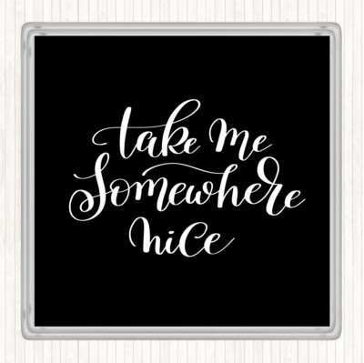Schwarz Weiß Take Me Somewhere Schönes Zitat Getränke Matte Untersetzer