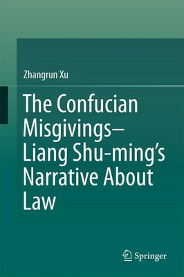 Zhangrun Xu | The Confucian Misgivings--Liang Shu-ming's Narrative About Law