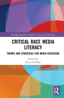 Critical Race Media Literacy : Themes and Strategies fo -  NEW Jayne Cubbage 202
