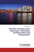 Pedzisai Kowe | Remote Sensing Urban Expansion, Landscape Configuration And...