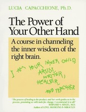 The Power of Your Other Hand : A Course in Channeling the Inner W