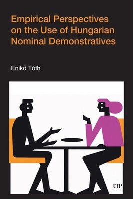 Empirical Perspectives on the Use of Hungarian Nominal Demonstratives (Pragmatic