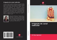 IrrigaçãO De Canal Radicular Riya Agrawal