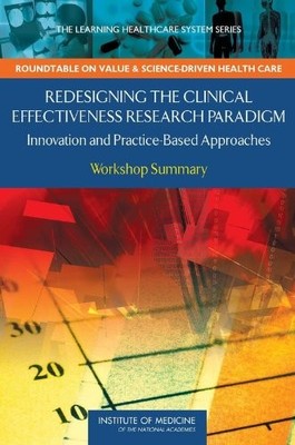 REDESIGNING THE CLINICAL EFFECTIVENESS RESEARCH PARADIGM: By Institute Of VG