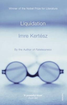 Liquidation. Imre Kertsz by Imre Kert'sz Imre Kertesz