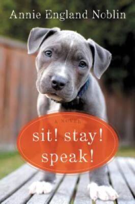 Sit! Stay! Speak!: A Novel - Paperback By Noblin, Annie England - ACCEPTABLE