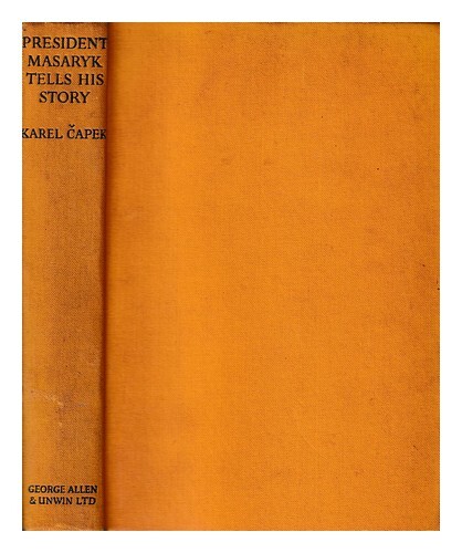 Masaryk,T. G. (1850-1937); Apek ,Karel (1890-1938) President Masaryk Sagt Seine