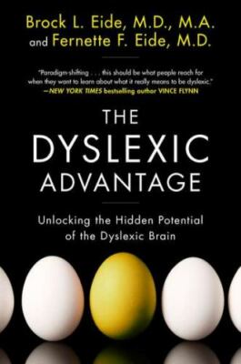 The Dyslexic Advantage: Unlocking the Hidden Potential of the Dyslexic Brain, Br