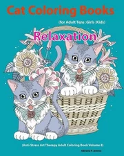 Cat: Cat Coloring Books for Adults: Teens: Girls: Kids: Relaxation: (Anti-Stress