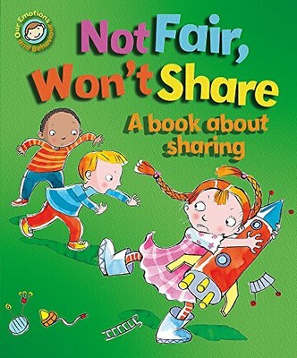Our Emotions and Behaviour: Not Fair, Won't Share - A  by Graves, Sue 1445129914