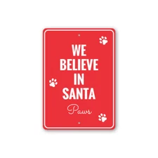 We Believe in Santa Paws, Funny Pet Sign, Santa Paws, Doghouse Metal Sign