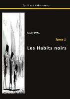 Paul Feval | Les Habits Noirs | Taschenbuch | FranzöSisch (2023) | Tome 1