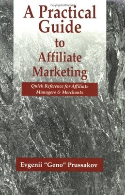 A Practical Guide to Affiliate Marketing: Quick Reference for Af