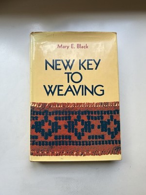New Key to Weaving by Mary E. Black 1972 Macmillan Hardcover