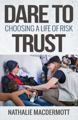 #ad Dare to Trust: Choosing a Life of Risk MacDermott Nathalie $13.99