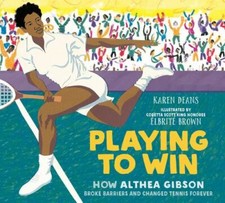 Playing to Win: How Althea Gibson Broke Barr- paperback, 0823448533, Karen Deans
