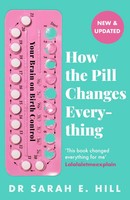 How The Pill Changes Everything | Your Brain On Birth Control | Sarah E. Hill