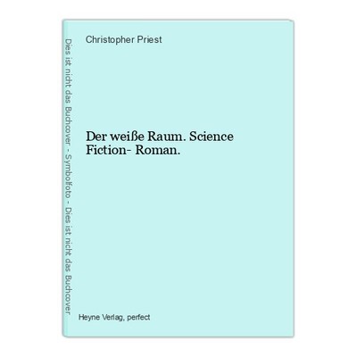 Der weiße Raum. Science Fiction- Roman. Priest, Christopher: