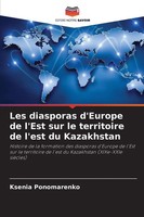 Les Diasporas D'europe De L'est Sur Le Territoire De L'est Du Kazakhstan Buch