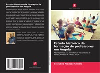 Estudo HistóRico Da FormaçãO De Professores Em Angola Celestino Piedade Chikela