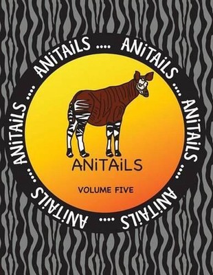 Anitails Volume Five: Learn about an Okapi, Spectacled Owl, Pygmy Hippopotamus,
