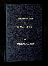 James W Curtis / Tetradrachms of Roman Egypt/Leaden Egypto-Roman Token 1990