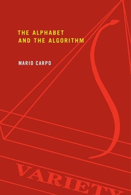 The Alphabet and the Algorithm by Mario Carpo (English) Paperback Book
