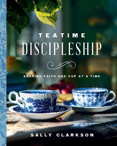 Sally Clarkson Teatime Discipleship (Copertina rigida)