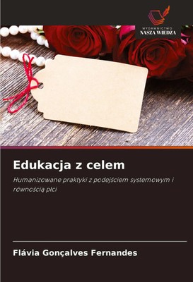 Edukacja z celem Humanizowane praktyki z podej¿ciem systemowym i równo¿ci¿ p¿ci