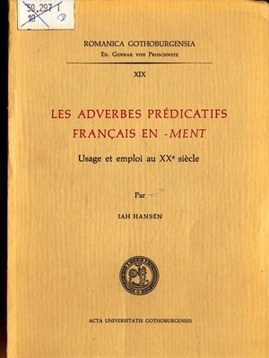 Les Adverbes Predicatifs Francais En -Ment: Usage et emploi au XXe siecle Volume