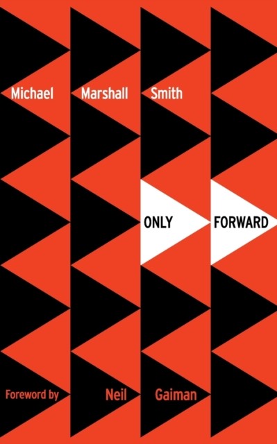 Only Forward by Michael Marshall Smith (Paperback Book)