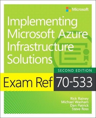 Exam Ref 70-533 Implementing Microsoft Azure Infrastructure S... - 9781509306480