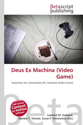 Lambert M. Surhone (u. a.) | Deus Ex Machina (Video Game) | Taschenbuch (2026)